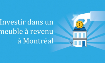 Investir dans un immeuble à revenu à Montréal